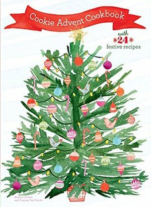 Cookie Advent Cookbook: With 24 festive recipes by Barbara Grunes, Lindsay Gardner, Annabelle Breakey, Virginia Van Vynckt