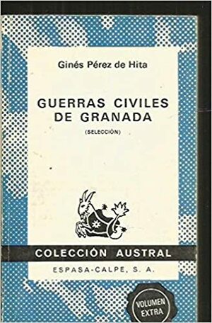 Guerras civiles de Granada: (selección) (Colección austral ; no. 1577) by Ginés Pérez de Hita