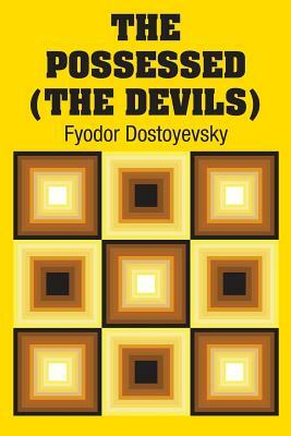 The Possessed (The Devils) by Fyodor Dostoevsky