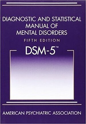 Diagnostic and Statistical Manual of Mental Disorders, 5th Edition: DSM-5 by APA