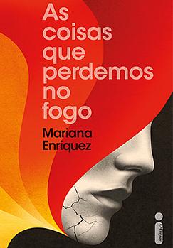As coisas que perdemos no fogo by Mariana Enríquez