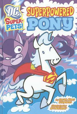 Superpowered Pony by Sarah Hines Stephens, Art Baltazar