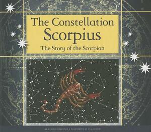 The Constellation Scorpius: The Story of the Scorpion by Arnold Ringstad