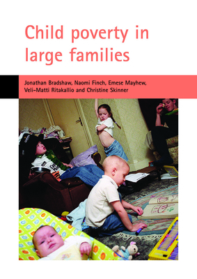 Child Poverty in Large Families by Naomi Finch, Emese Mayhew, Jonathan Bradshaw