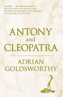 Antony and Cleopatra by Adrian Goldsworthy