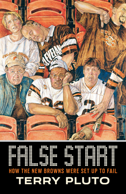 False Start: How the New Browns Were Set Up to Fail by Terry Pluto