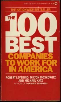 The 100 Best Companies to Work for in America by Donald R. Katz, Milton Moskowitz, Robert Levering