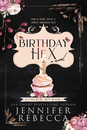 BIRTHDAY HEX by Jennifer Rebecca, Jennifer Rebecca