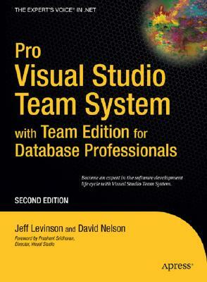 Pro Visual Studio Team System with Team Edition for Database Professionals by Jeff Levinson, David Nelson