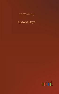 Oxford Days by F. E. Weatherly