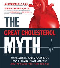 The Great Cholesterol Myth: Why Lowering Your Cholesterol Won't Prevent Heart Disease-and the Statin-Free Plan That Will by Jonny Bowden