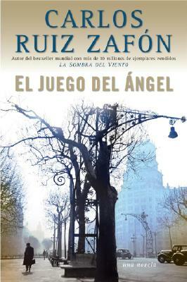 El Juego del Ángel by Carlos Ruiz Zafón