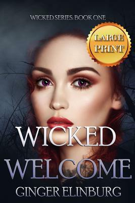 Wicked Welcome: [ Large Print Edition ] by Ginger Elinburg