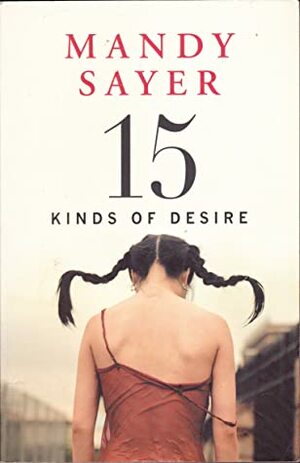 15 kinds of desire by Mandy Sayer