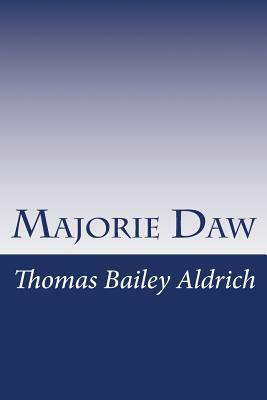 Majorie Daw by Thomas Bailey Aldrich