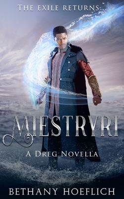 Miestryri: A Dreg Novella 2.5 by Bethany Hoeflich