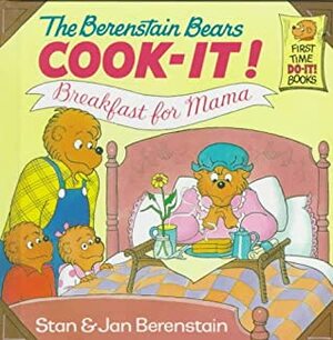 The Berenstain Bears Cook-It! Breakfast for Mama! by Stan Berenstain, Jan Berenstain