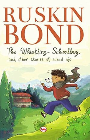 The Whistling Schoolboy and by Ruskin Bond