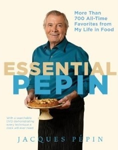 Essential Pépin: More Than 700 All-Time Favorites from My Life in Food by Jacques Pépin