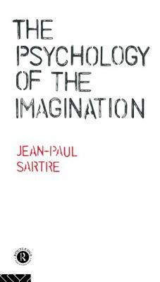 The Psychology of the Imagination by Jean-Paul Sartre