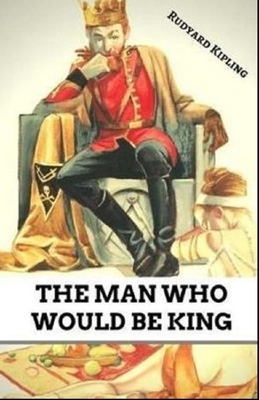 The Man Who Would be King Illustrated by Rudyard Kipling