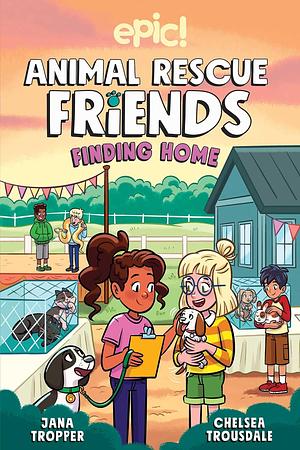 Animal Rescue Friends: Finding Home Volume 4 by Katie Longua, Jana Tropper