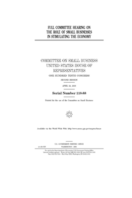 Full committee hearing on the role of small businesses in stimulating the economy by United States House of Representatives, Committee on Small Business (house), United State Congress