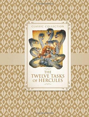 The Twelve Tasks of Hercules (Classic Collection) by Saviour Pirotta