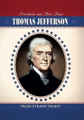 Thomas Jefferson by Trudi Strain Trueit