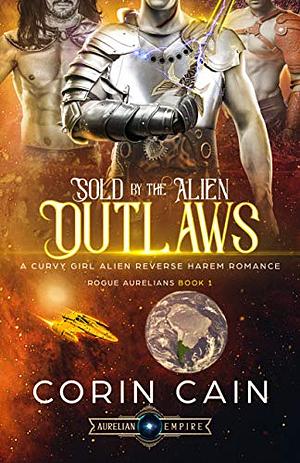 Sold to the Alien Outlaws by Corin Cain