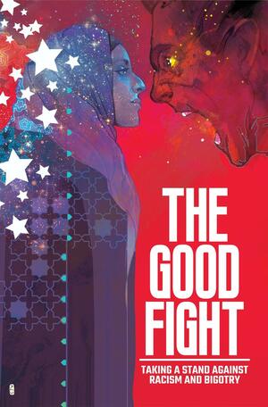 THE GOOD FIGHT: A Peaceful Stand Against Bigotry and Racism by Adam Ferris, David F. Walker, Danny Lore
