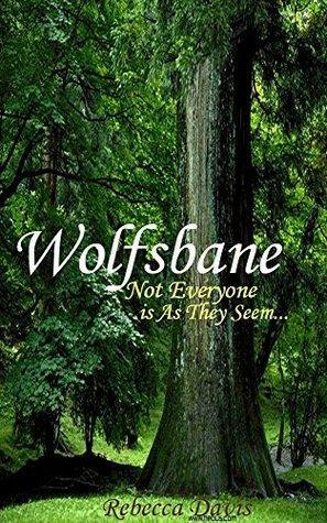 Wolfsbane: Not Everyone is As They Seem.... by Rebecca Davis