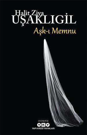 Ask-i Memnu by Halid Ziya Uşaklıgil