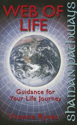 Shaman Pathways - Web of Life: Guidance for Your Life Journey by Yvonne Ryves