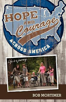 Hope and Courage Across America: Life is a journey... by Bob Mortimer