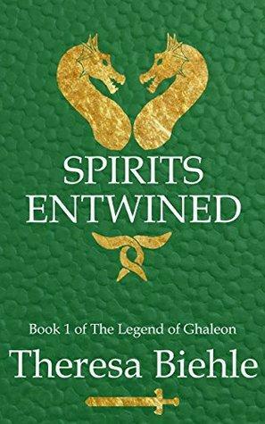 Spirits Entwined: Book 1 of The Legend of Ghaleon by Theresa Biehle