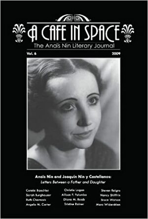 A Cafe in Space: The Anaïs Nin Literary Journal, Vol. 6 by Paul Herron, Tristine Rainer, Anaïs Nin, Joaquin Nin