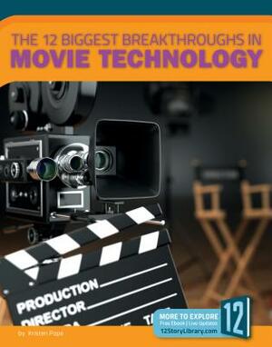 The 12 Biggest Breakthroughs in Movie Technology by Allan Morey