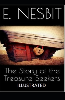 The Story of the Treasure Seekers Illustrated by E. Nesbit