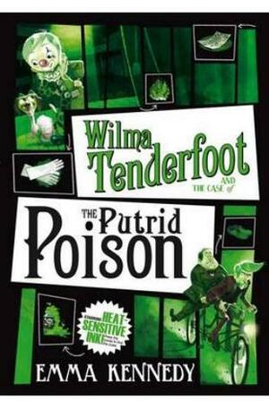 Wilma Tenderfoot and the Case of the Putrid Poison by Emma Kennedy, Sylvain Marc
