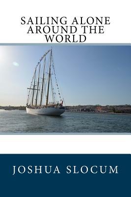 Sailing Alone Around the World by Joshua Slocum