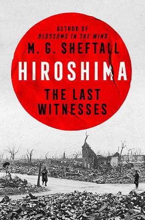 Hiroshima: The Last Witnesses by M.G. Sheftall, M.G. Sheftall