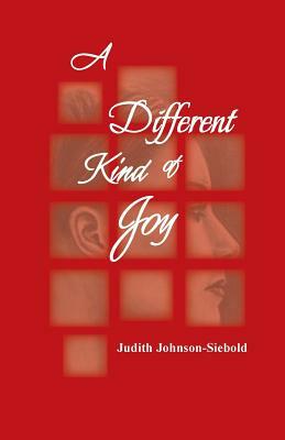A Different Kind of Joy by Judith Johnson-Siebold