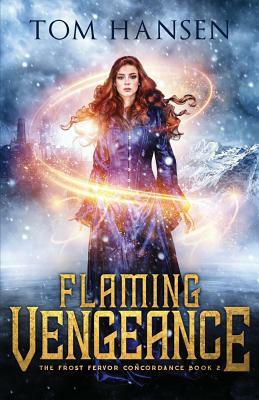 Flaming Vengeance: A Dark Coming of Age Fantasy Adventure by Tom Hansen