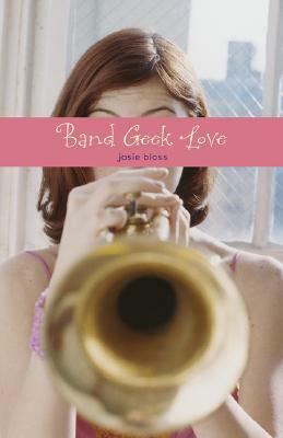 Band Geek Love by Josie Bloss