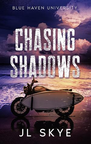 Chasing Shadows  by JL Skye