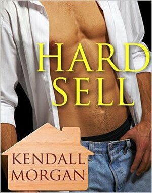 Hard Sell by Kendall Morgan