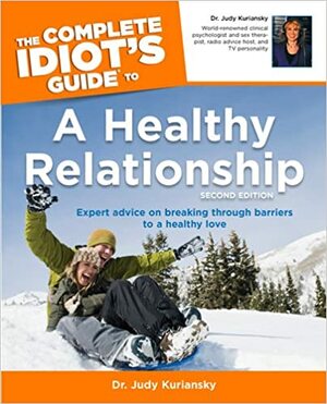 The Complete Idiot's Guide to a Healthy Relationship by Judy Kuriansky