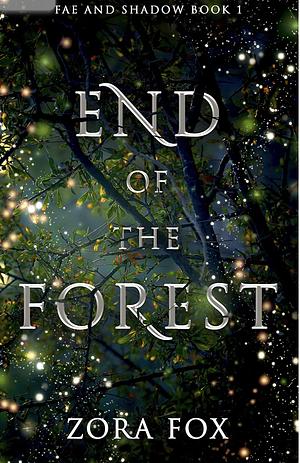 End of the Forest by Zora Fox