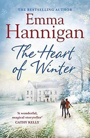 The Heart of Winter: Escape to a winter wedding in a beautiful country house at Christmas by Emma Hannigan, Emma Hannigan